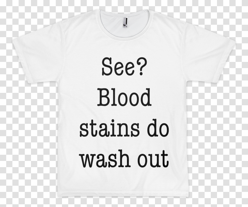 Blood Stains Do Wash Out Unisex, Clothing, Apparel, T-Shirt, Word Transparent Png