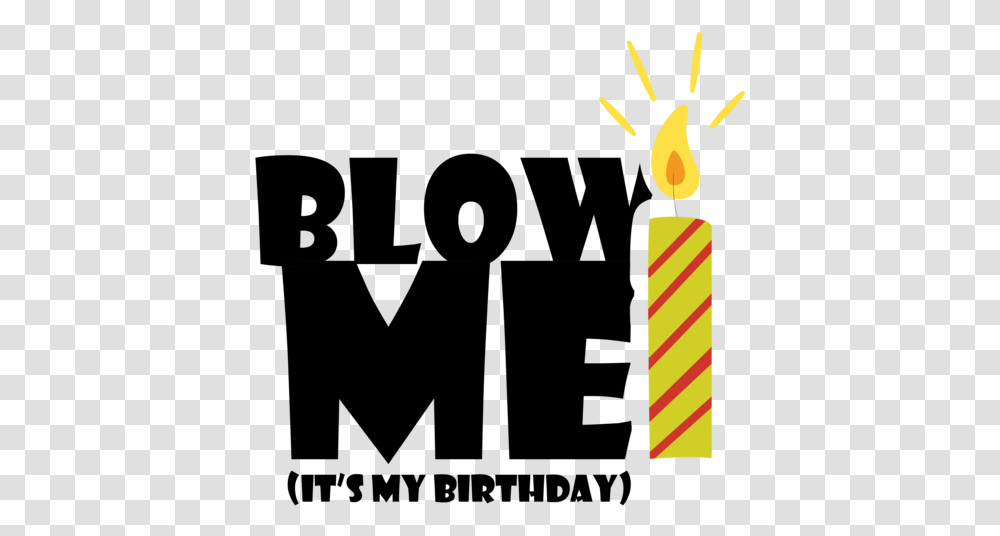 Blow Me Blow Me My Birthday, Light, Candle, Fire, Flame Transparent Png
