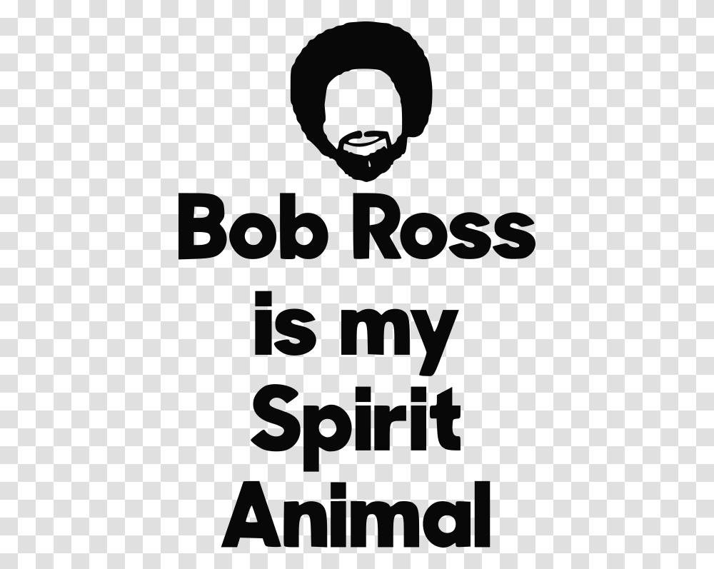 Bob Ross Is My Spirit Animal Poster, Advertisement, Alphabet, Face Transparent Png