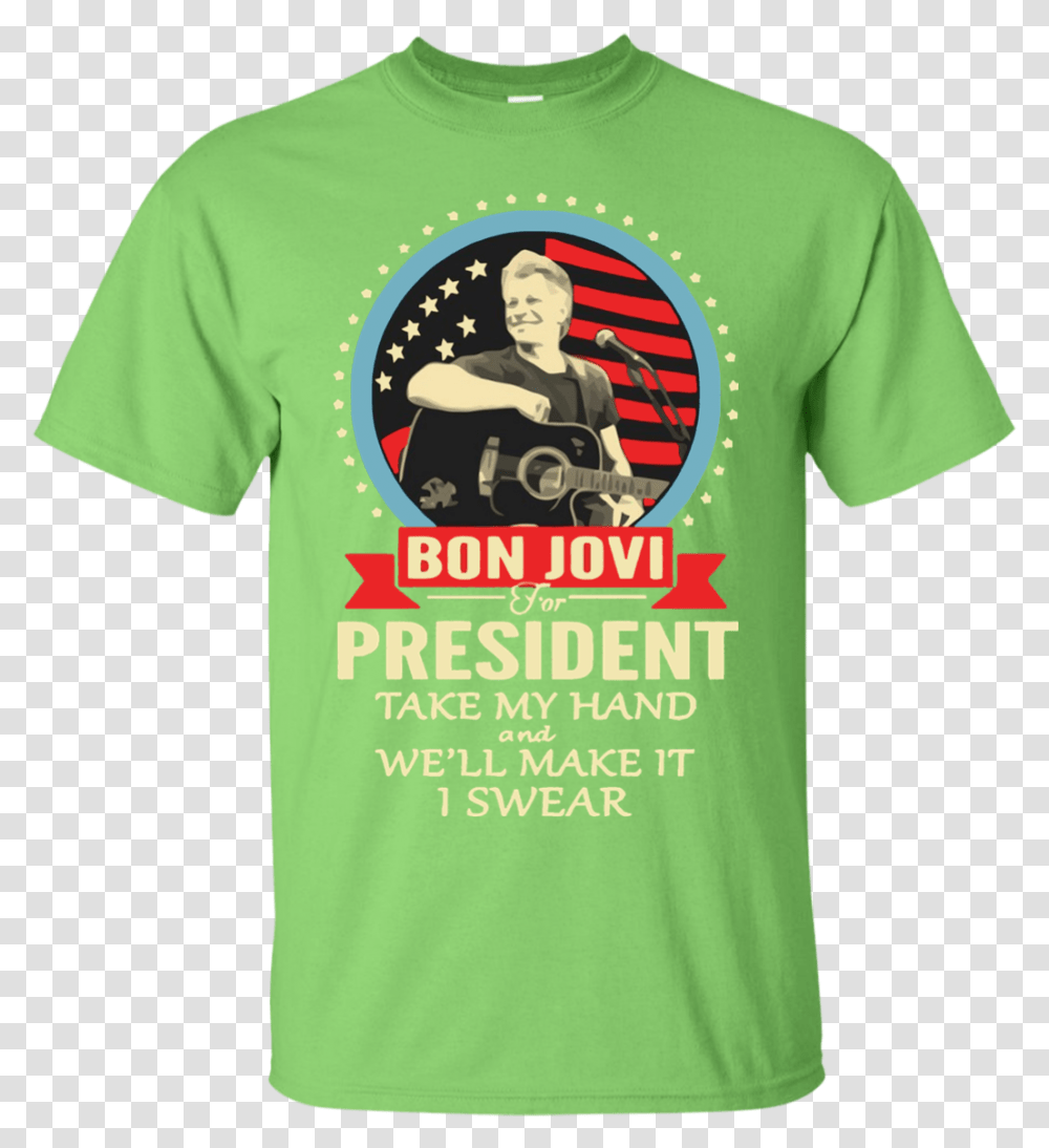 Bon Jovi For President Take My Hand We Ll Make It I You Can't Scare Me I Am Teacher, Apparel, T-Shirt, Person Transparent Png