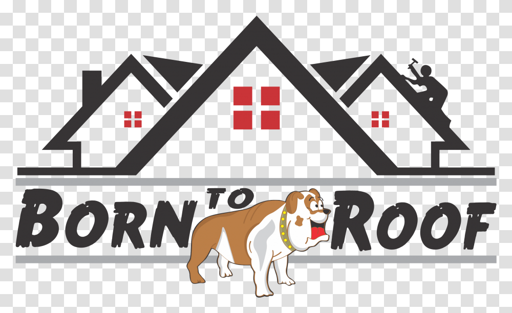 Born To Roof Background Clip Art Roofing Logos, Text, Dog, Pet, Canine Transparent Png