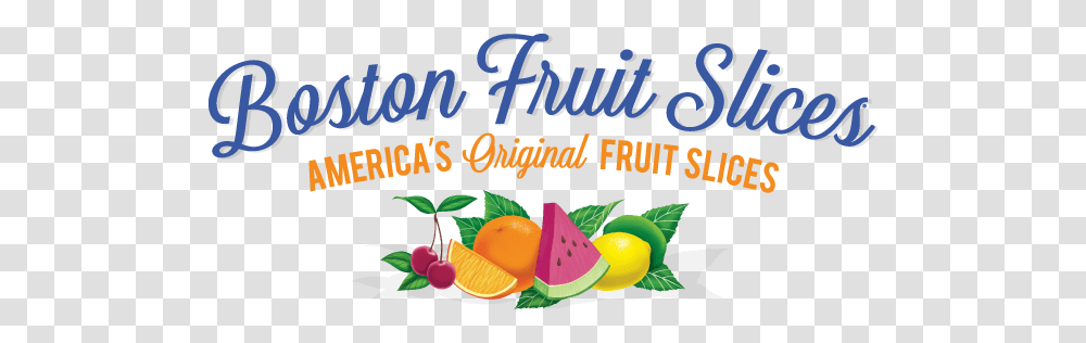 Boston Fruit Slices Classic American Handmade Slice Candies Logo, Plant, Food, Text, Watermelon Transparent Png