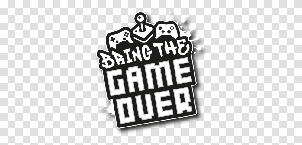 Bring The Game Over Mobile Gaming Van And Arcade Logo The Game Over, Text, Label, Poster, Advertisement Transparent Png