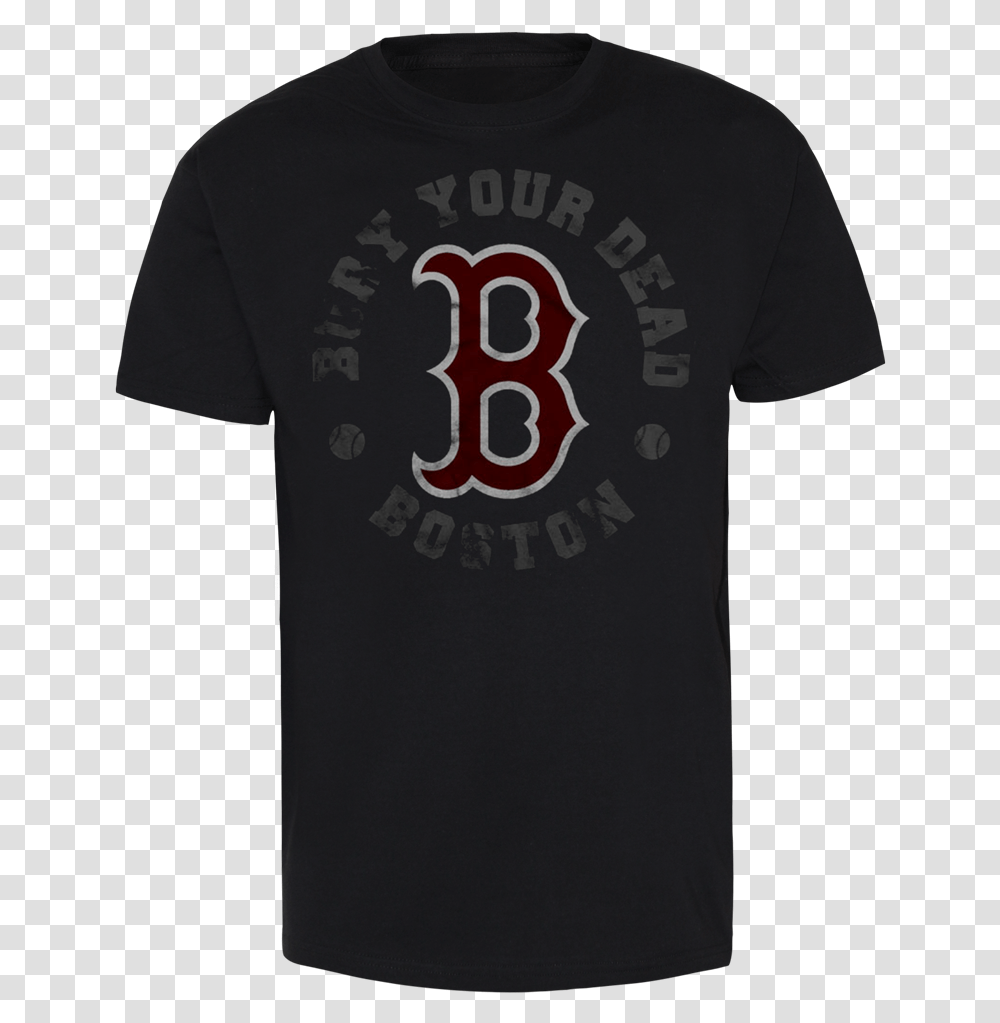Bury Your Dead Boston Red Sox Trailer Park Boys Merch, Apparel, T-Shirt Transparent Png