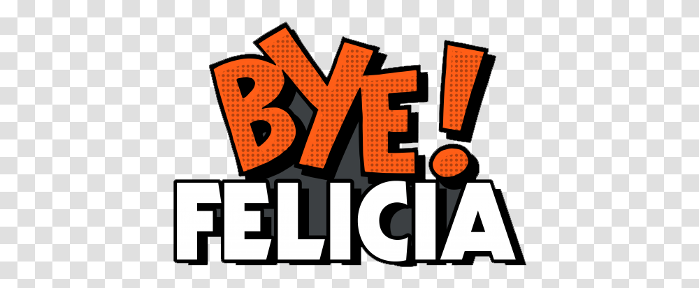 Bye Felicia Bye Felicia Background, Word, Alphabet, Label Transparent Png