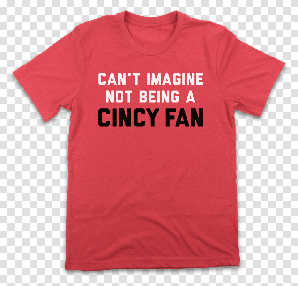 Can't Imagine Not Being A Cincy Fan Im All That And Dim Sum Clipart, Apparel, T-Shirt Transparent Png