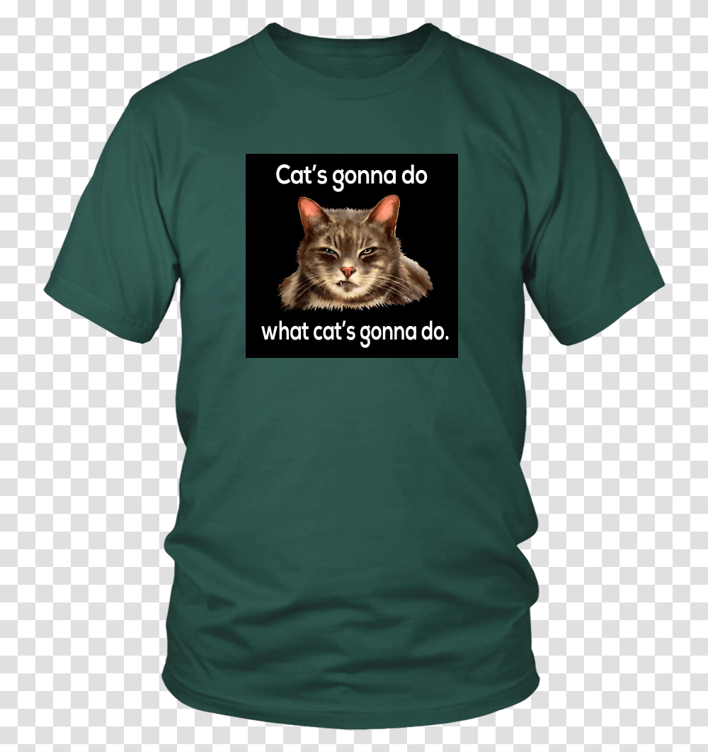 Cat's Gonna Do What Cat's Gonna Do Unisex Tee T Shirt, Apparel, Pet, Mammal Transparent Png