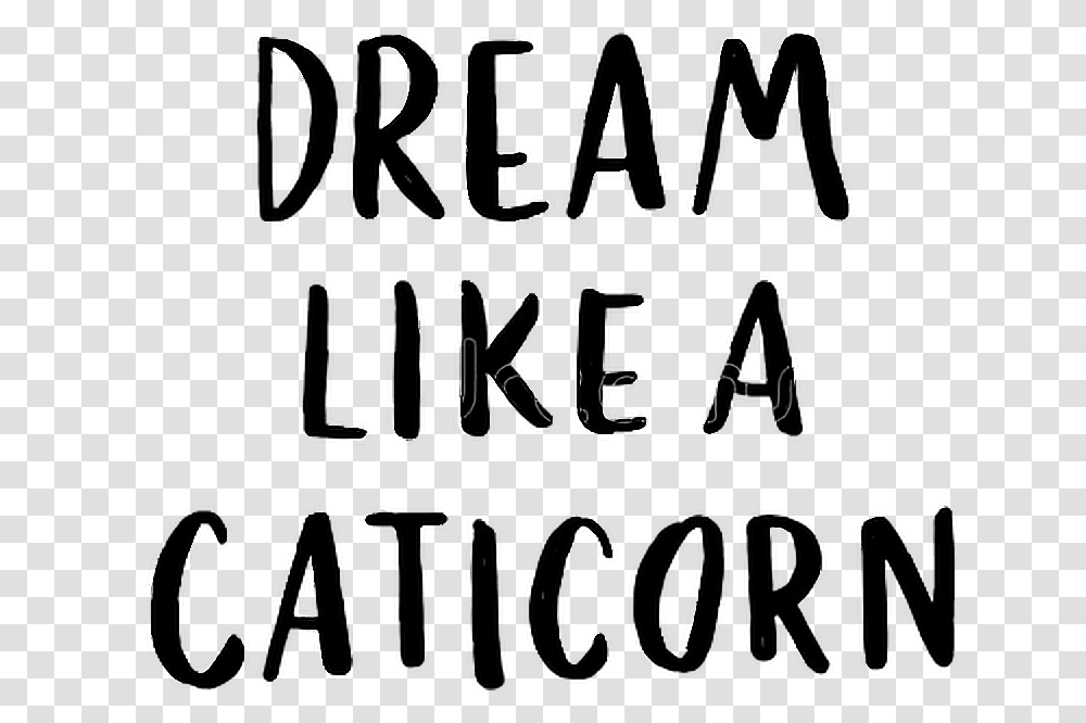 Caticorn Dream Quote Quotes Sayings Text Words Black And White, Handwriting, Bicycle, Vehicle, Transportation Transparent Png