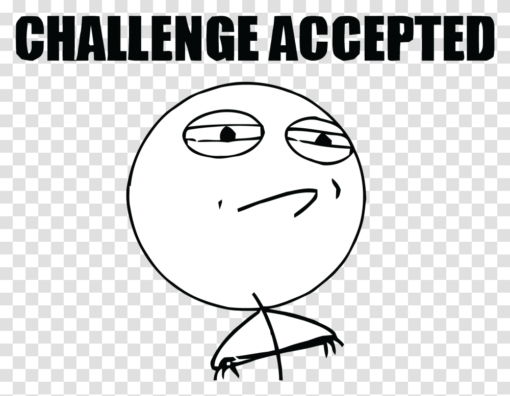 Challenge Accepted Meme Meme Faces Challenge Accepted, Ball, Poster, Advertisement, Paper Transparent Png