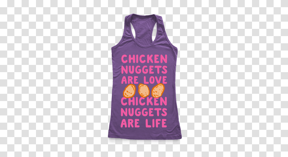 Chicken Nuggets Are Love Chicken Nuggets Are Life Racerback Tank, Apparel, Tank Top, Shirt Transparent Png