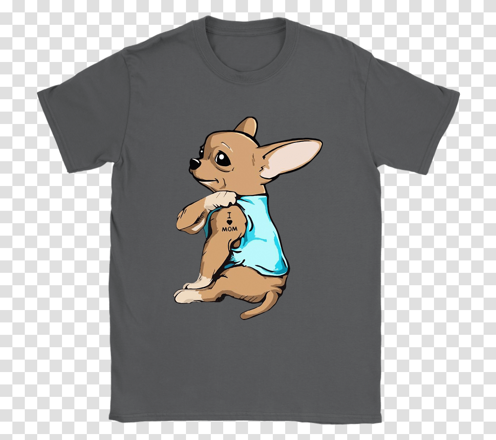 Chihuahua Dog With I Love Mom Tattoo After All This Time Always Shirt, Clothing, Apparel, T-Shirt, Mammal Transparent Png