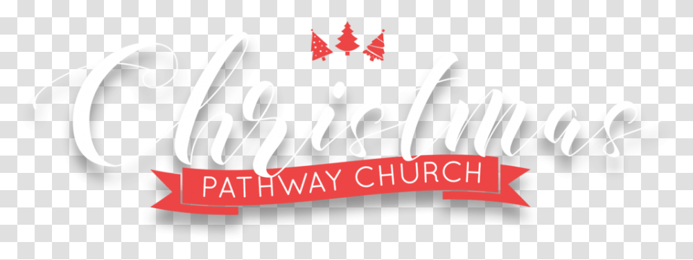 Christmas - Pathway Church Graphic Design, Text, Label, Handwriting, Calligraphy Transparent Png