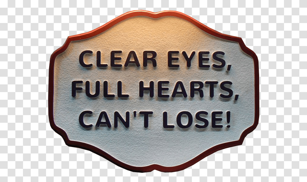 Clear Eyes Full Hearts Canu2019t Loose Label, Symbol, Logo, Trademark, Birthday Cake Transparent Png