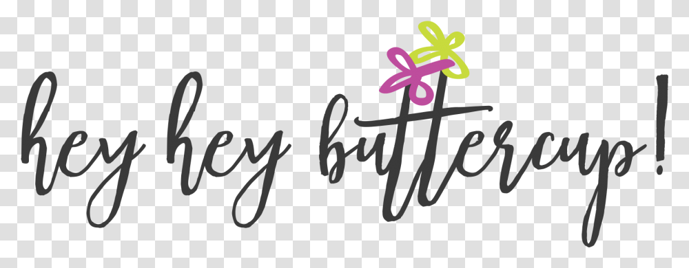 Clipart Royalty Free The Are Hey Buttercup Calligraphy, Handwriting, Pollen, Plant Transparent Png