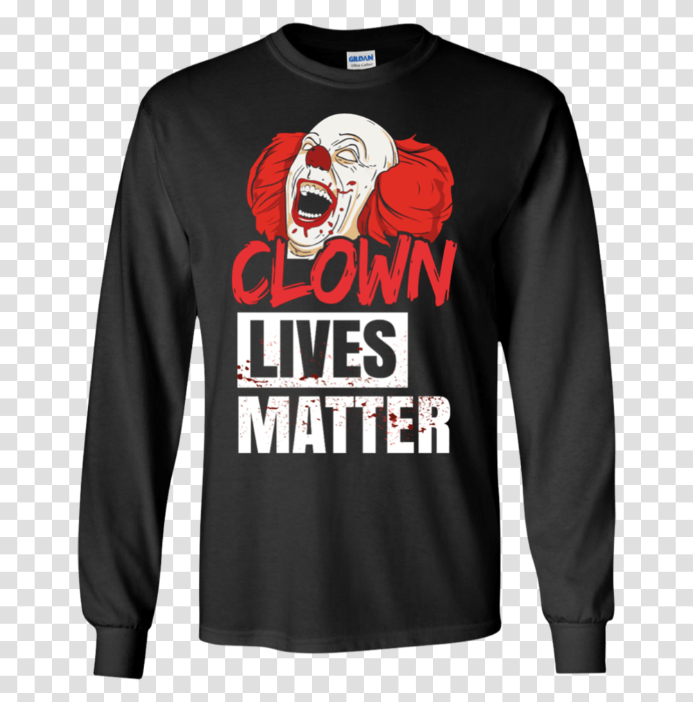 Clown Lives Matter Scary Clowns Ultra Cotton T Shirt Thanos For President Shirt, Apparel, Sleeve, Long Sleeve Transparent Png