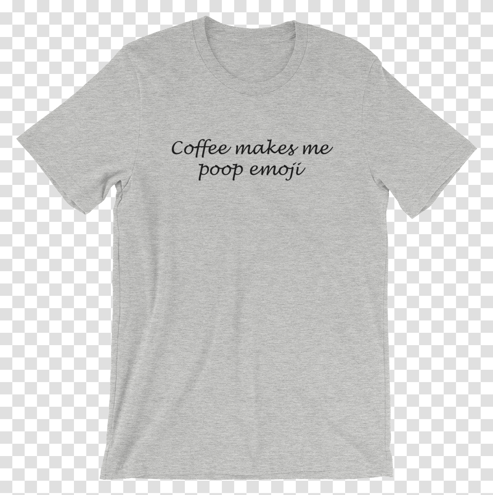 Coffee Makes Me Poop Emoji T Shirt Grey Save Our Planet Graphic Tees, Apparel, T-Shirt, Sleeve Transparent Png