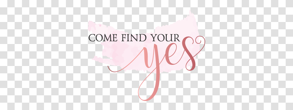 Come Find Your Yes Language, Text, Poster, Clothing, Animal Transparent Png