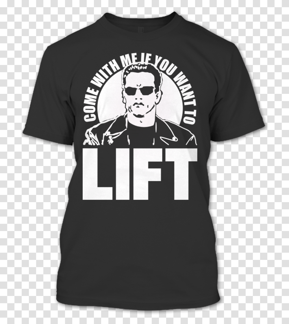 Come With Me If You Want To Lift Gym Arnold Schwarzenegger T Shirt Active Shirt, Clothing, Apparel, T-Shirt, Sunglasses Transparent Png
