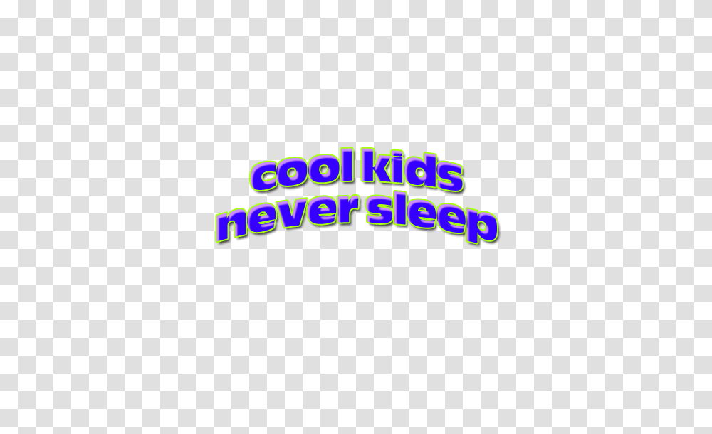 Cool Kids Never Sleep Shared, Light, Word Transparent Png