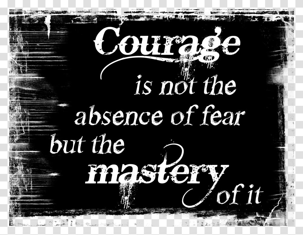 Courage Is Mastery Of Fear Not Absence, Alphabet, Word, Letter Transparent Png