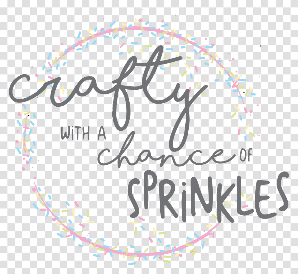 Crafty With A Chance Of Sprinkles Calligraphy, Handwriting, Confetti, Paper Transparent Png