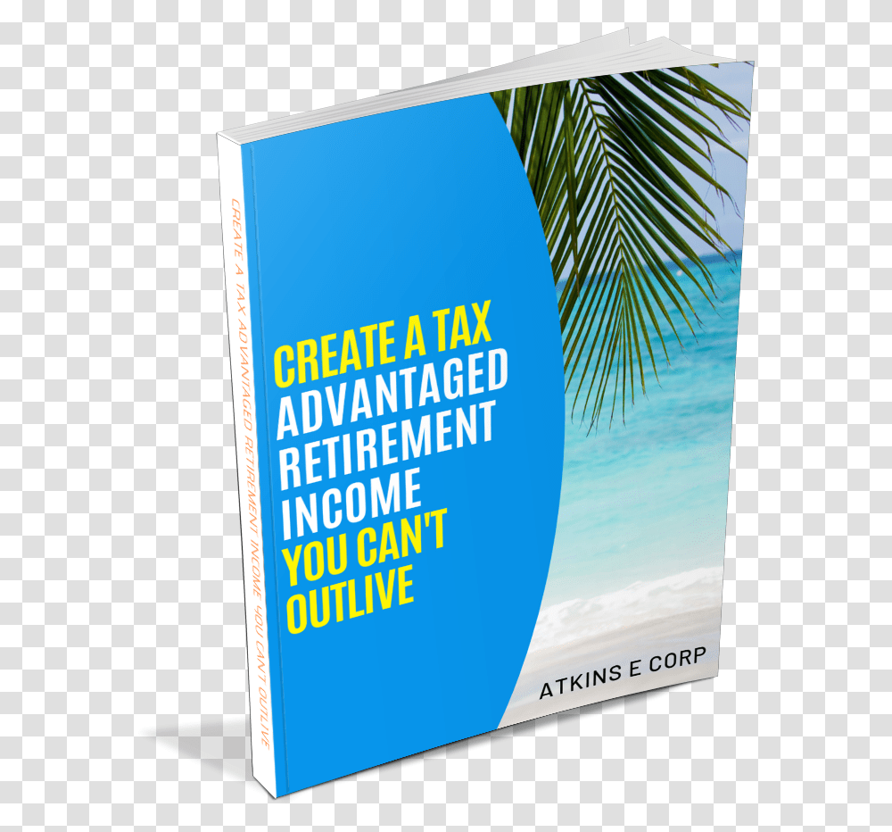 Create A Tax Advantage Retirement Income You Cant Outlive Book Cover, Advertisement, Poster, Flyer, Paper Transparent Png