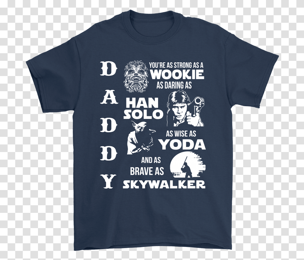 Daddy You're As Strong As Wookie Shirts Dad And Grandpa Shirts, Apparel, T-Shirt, Person Transparent Png