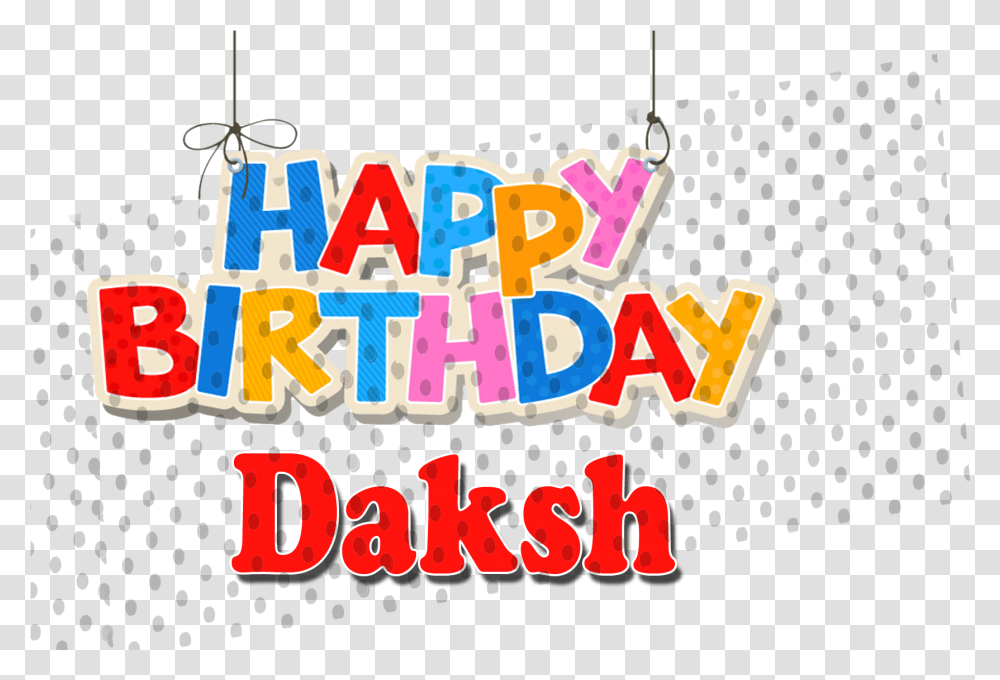 Daksh Happy Birthday Name, Text, Alphabet, Outdoors, Art Transparent Png