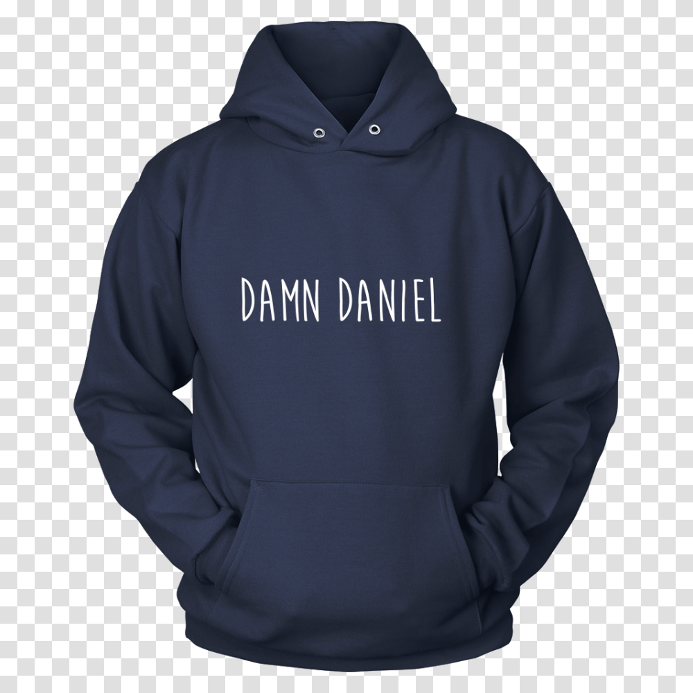 Damn Daniel Hoodie Stuff I Want, Apparel, Sweatshirt, Sweater Transparent Png