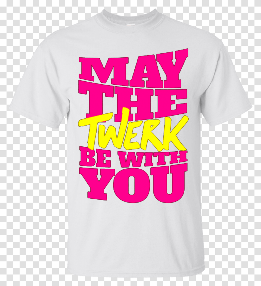 Dance Twerk Star Wars May The Twerk Be With You T Shirts Active Shirt, Apparel Transparent Png