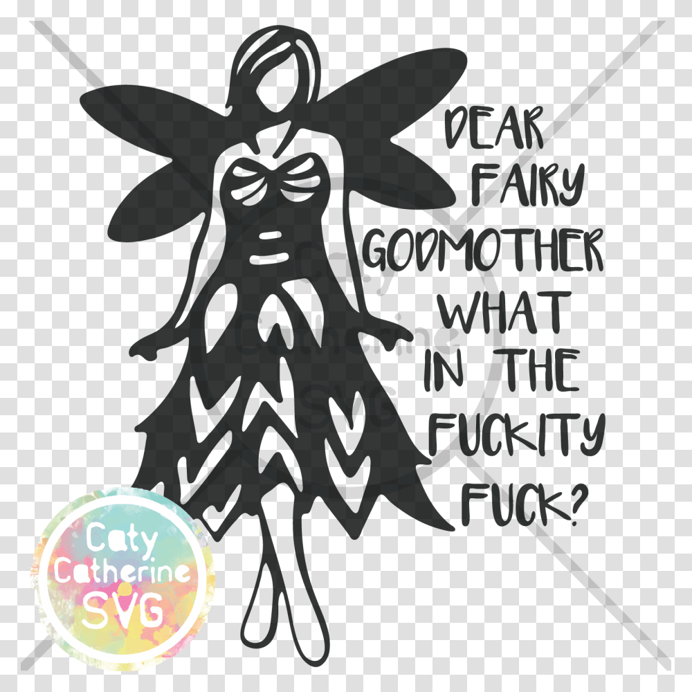 Dear Fairy Godmother What In The Fuckity Fuck Svg Cut, Label, Logo Transparent Png