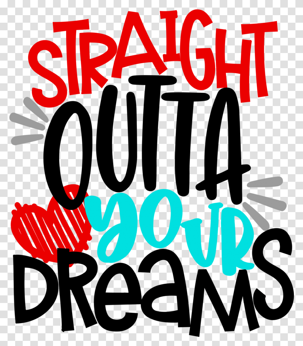 Design Straight Outta Your Dreams Dot, Text, Alphabet, Word, Label Transparent Png