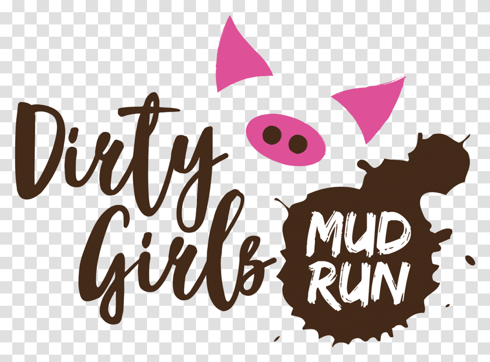 Dirty Girls Mud Run Fiction, Text, Label, Symbol, Poster Transparent Png