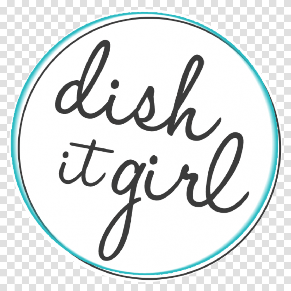 Dish It Girl Logo Circle, Label, Handwriting, Calligraphy Transparent Png