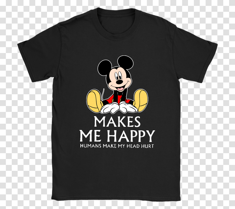 Disney Mickey Mouse Makes Me Happy Humans Make My Head Little Bit Of The Bubbly, Apparel, T-Shirt, Hand Transparent Png