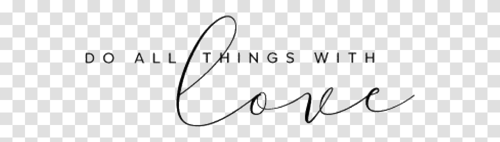 Do All Things With Love Quote Freetoedit Calligraphy, Bow, Alphabet, Handwriting Transparent Png