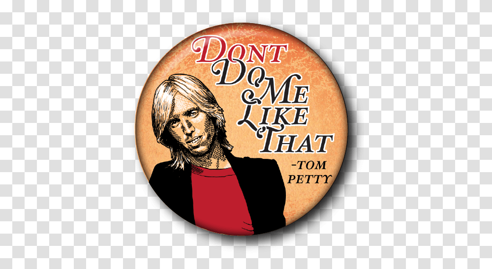 Do Me Like That Tom Petty - Custom Buttons Milwaukee Mke Buttons, Person, Human, Logo, Symbol Transparent Png