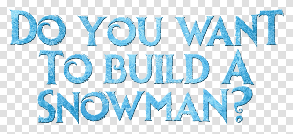 Do Te Want To Build A Snowman Build A Snowman, Alphabet, Word, Outdoors Transparent Png