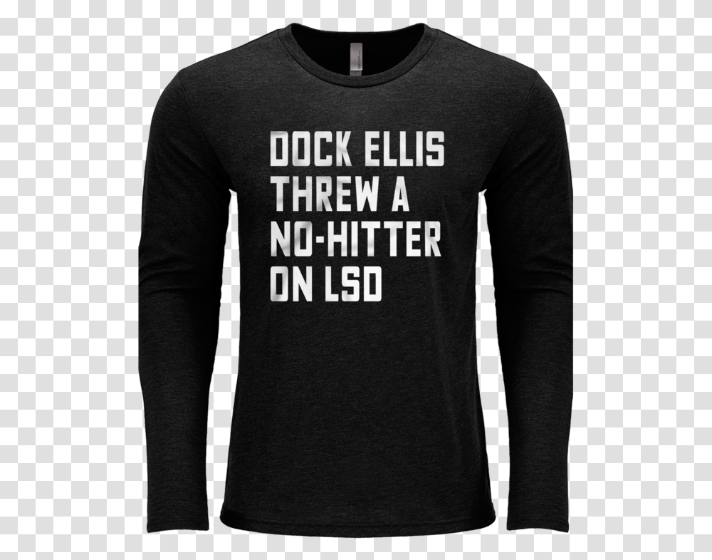 Dock Ellis Threw A No Hitter On Lsd Long Sleeved T Shirt, Apparel, Hoodie, Sweatshirt Transparent Png