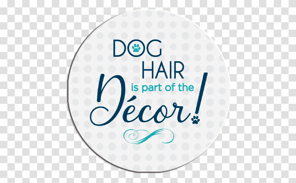Dog Hair Is Part Of The DecorClass Circle, Birthday Cake, Dessert, Food Transparent Png