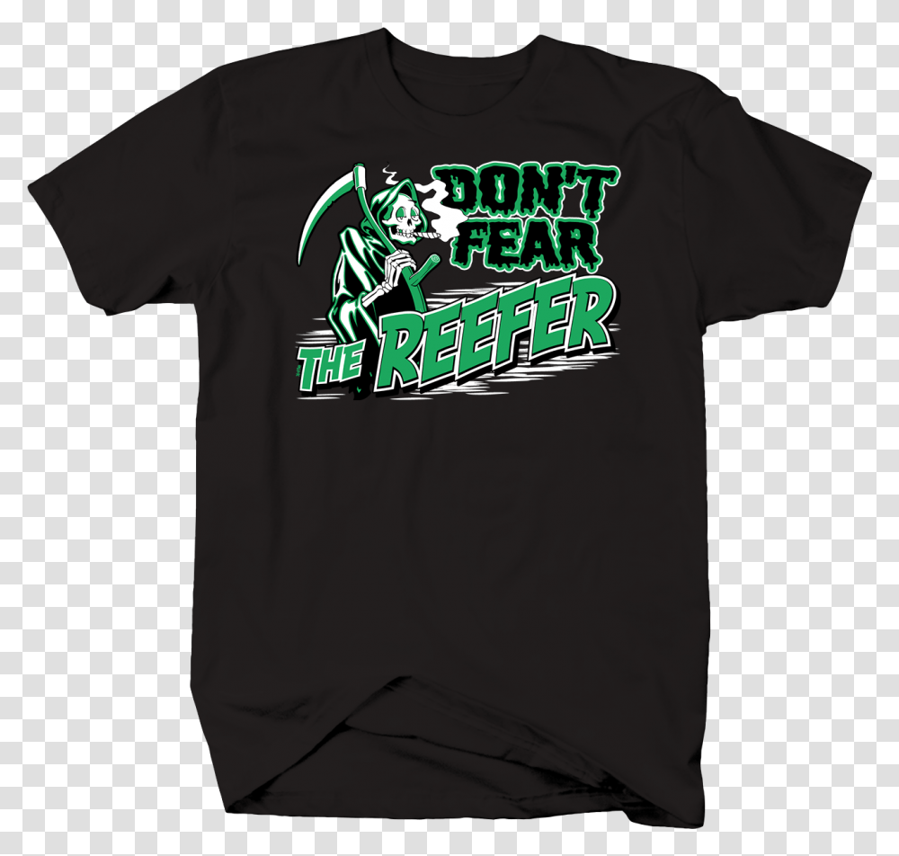 Don't Fear The Reefer, Apparel, T-Shirt Transparent Png
