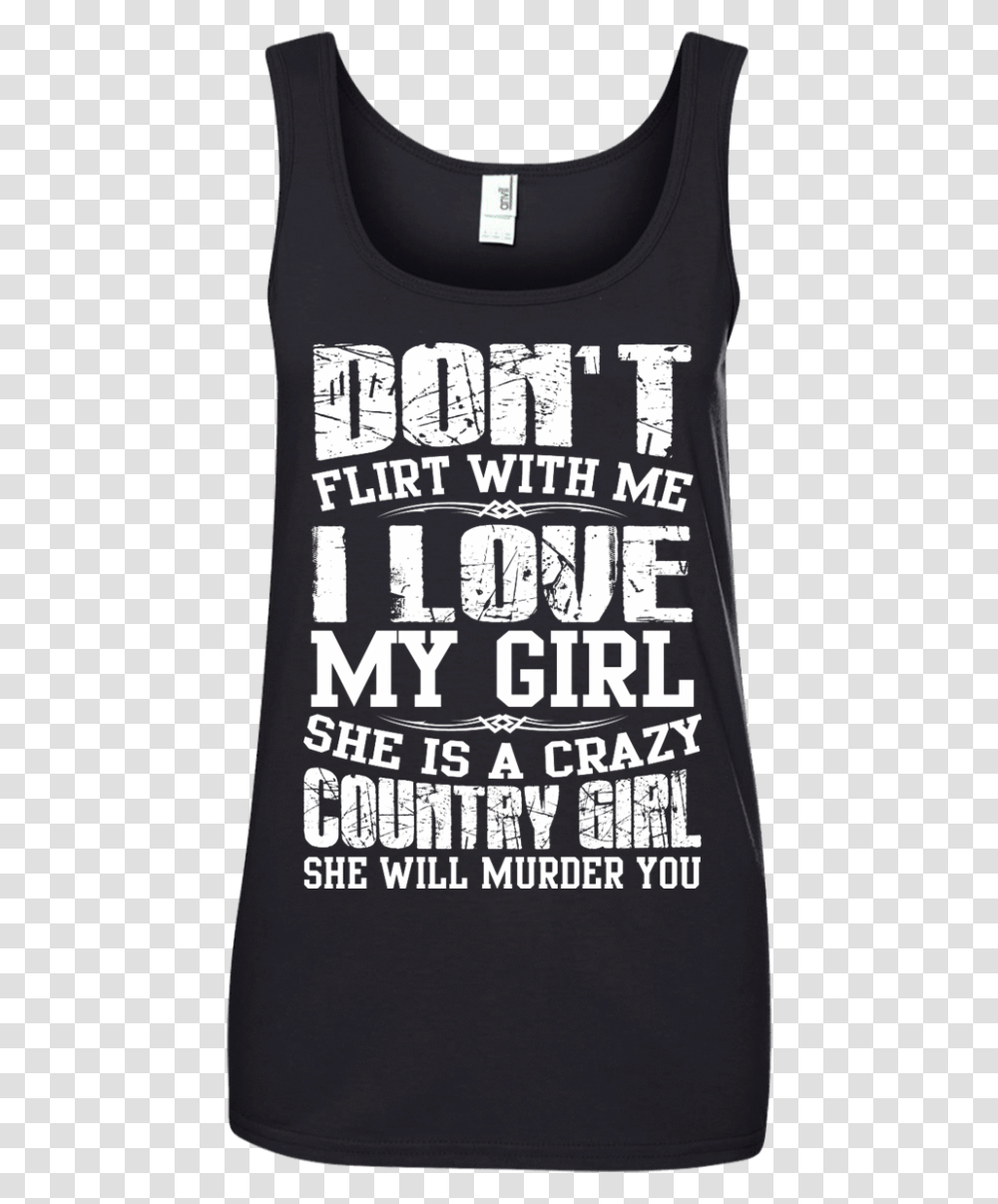 Don't Flirt With Me I Love My Girl She Is A Crazy Country Active Tank, Book, Label, Poster Transparent Png