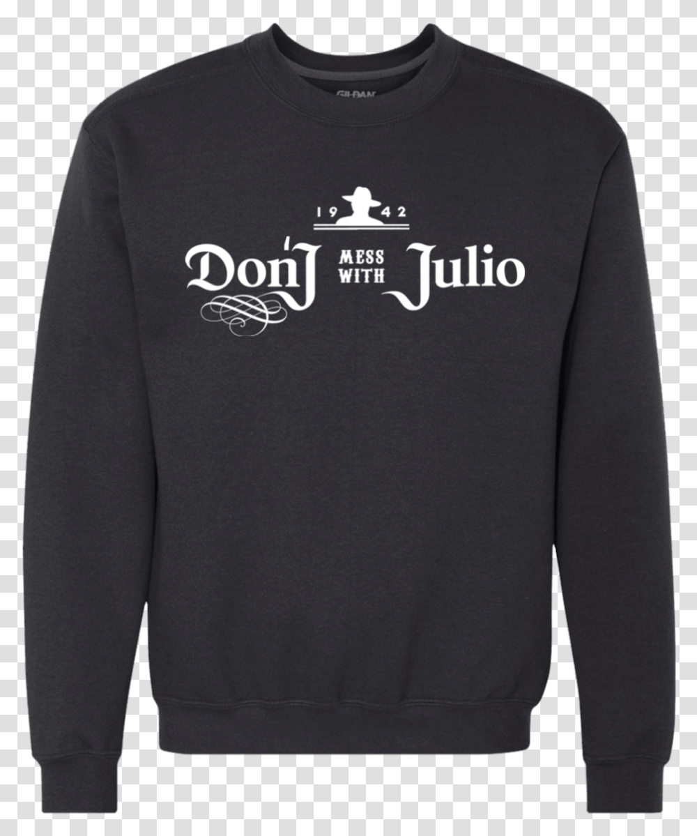 Don't Mess With Julio, Apparel, Sweatshirt, Sweater Transparent Png