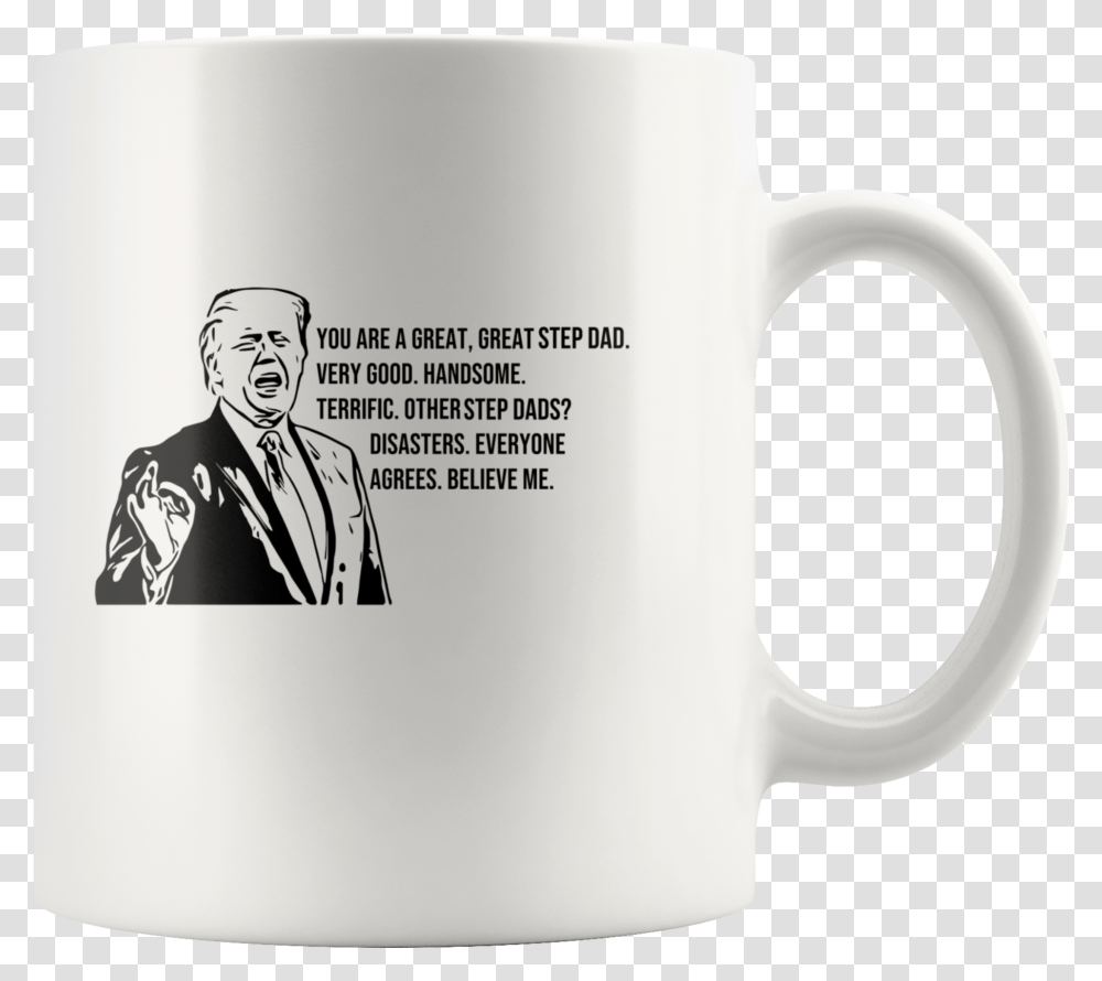 Donald Trump You Are A Great Great Step Dad White Donald Trump, Coffee Cup, Person, Human Transparent Png