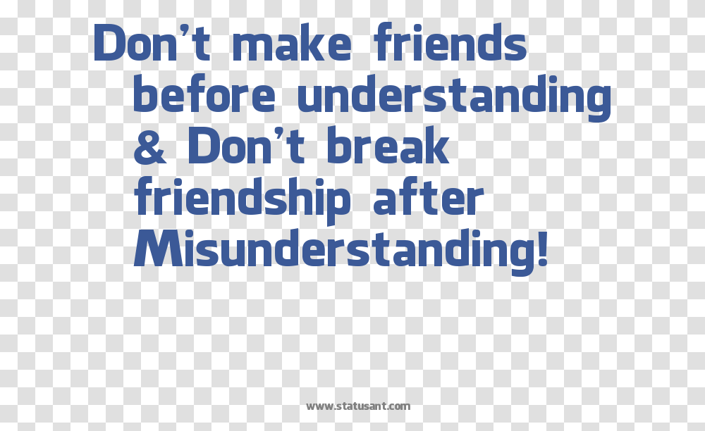 Dont Make Friends Before Understanding Dont Break Friendship Misunderstanding In Friendship Quotes, Word, Face Transparent Png