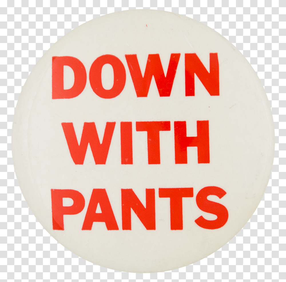 Down With Pants Humorous Button Museum Circle, Label, Logo Transparent Png