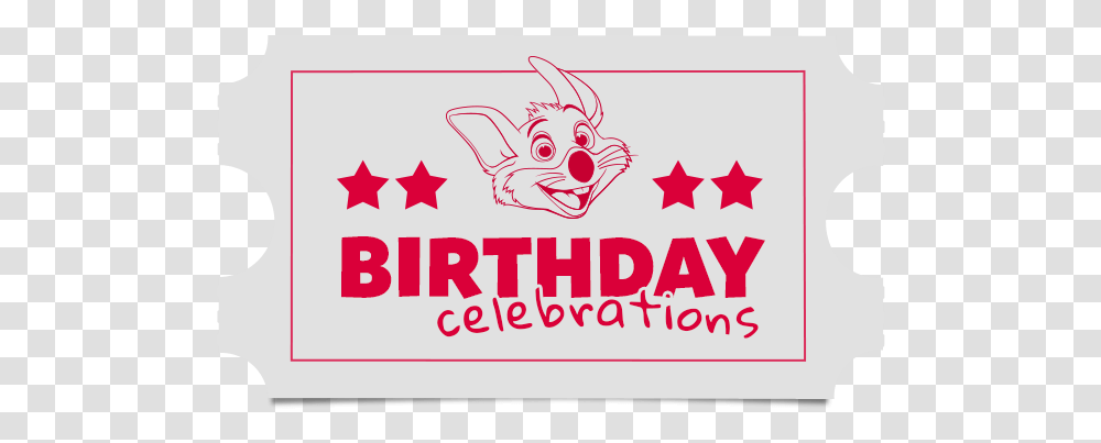 Download Birthdays Ticket Chuck E Cheese Full Size Graphic Design, Symbol, Label, Text, Logo Transparent Png