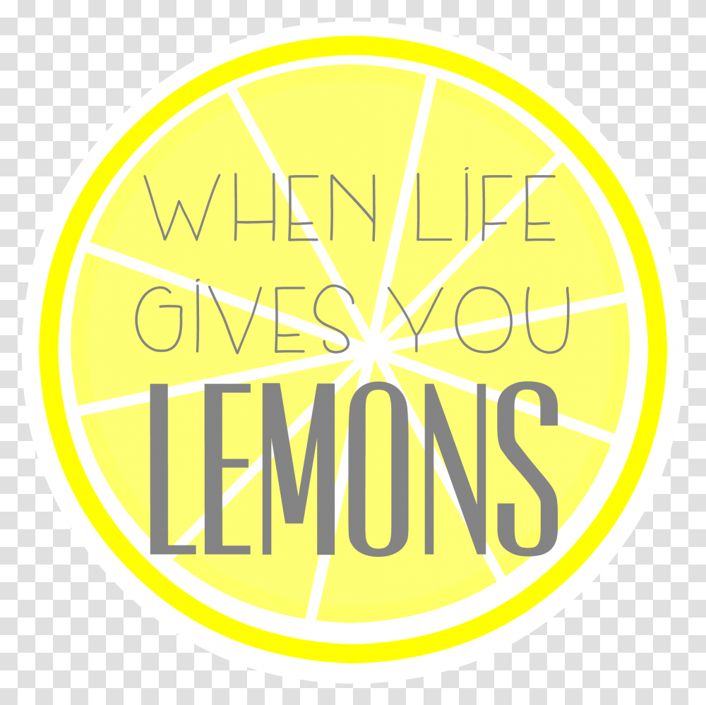 Download For When Life Gives You Lemons Life Circle, Logo, Symbol, Trademark, Label Transparent Png