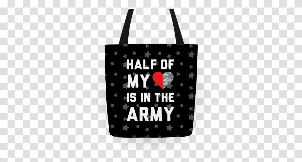 Download Half My Heart Is In The Army Tote Not All Those Tote Bag, Shopping Bag Transparent Png