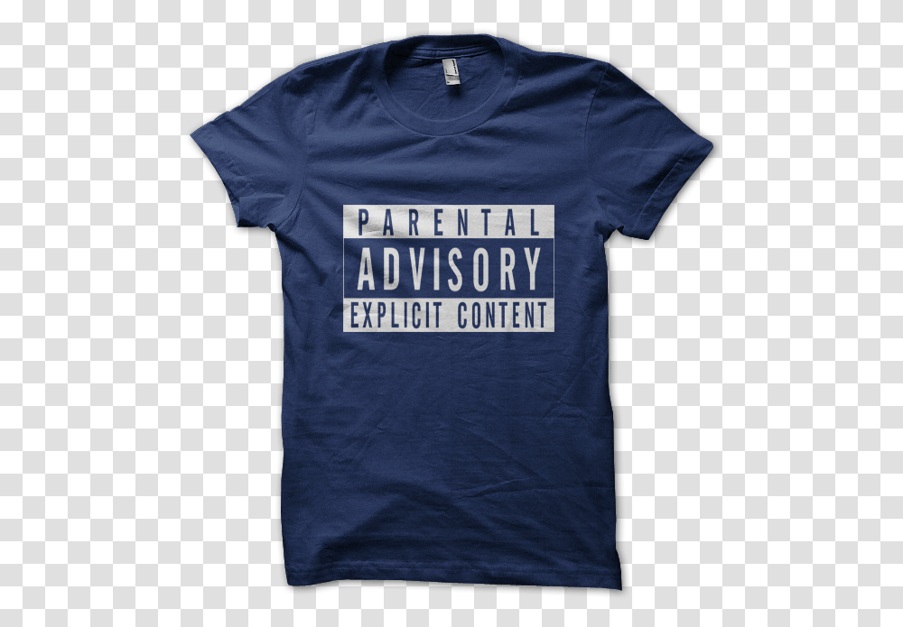 Download Hd Parental Advisory Explicit Content T Shirt T Shirt, Clothing, Apparel, T-Shirt Transparent Png